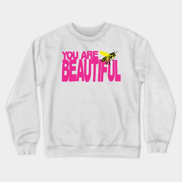 You are beautiful Crewneck Sweatshirt by Spenceless Designz